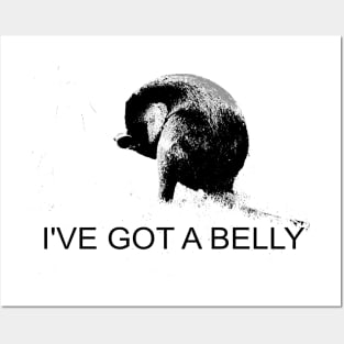 I've  Got a Belly Posters and Art